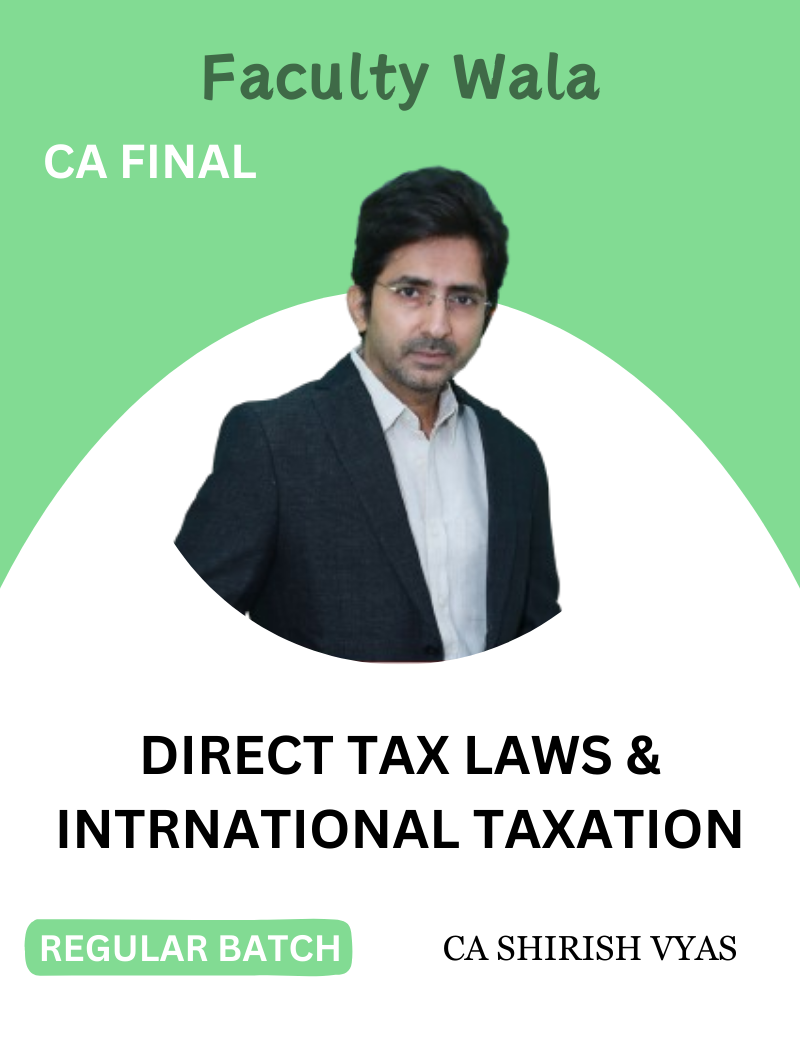 CA Final Direct Tax Laws & Intrnational Taxation Regular Batch by CA Shirish Vyas